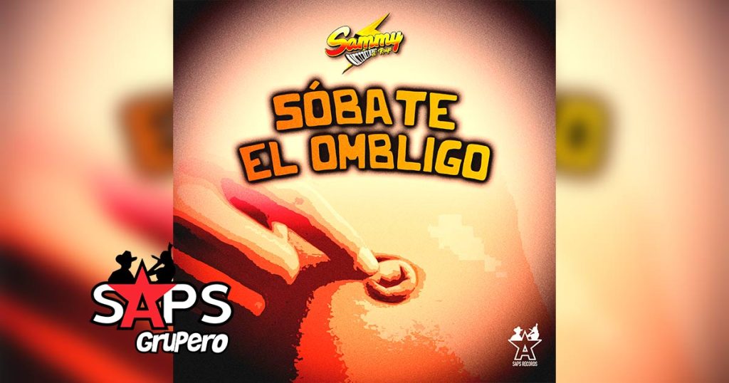 Letra Sóbate El Ombligo - Sammy El Rayo