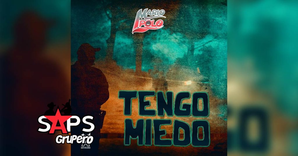 Letra Tengo Miedo – Mario Polo