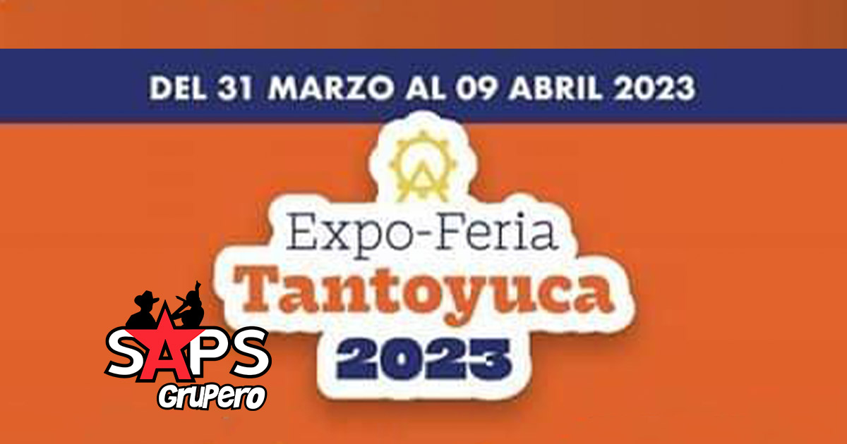 Expo Feria Tantoyuca 2023 – Cartelera Oficial