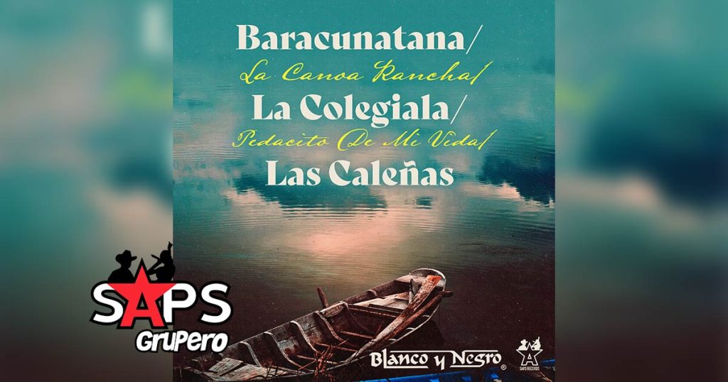 Letra Baracunatana / La Canoa Rancha / La Colegiala / Pedacito De Mi Vida / Las Caleñas – Blanco Y Negro