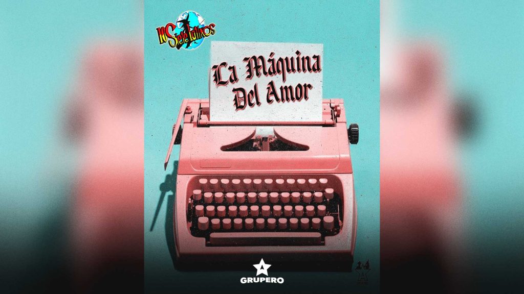 Letra “La Máquina Del Amor” – Los Siete Latinos