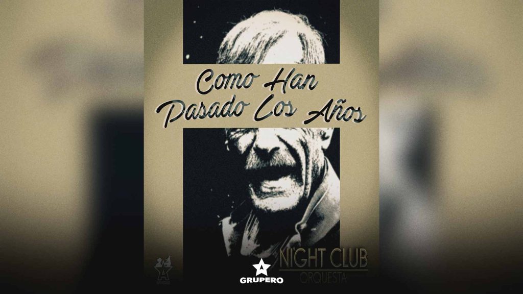 Letra “Cómo Han Pasado Los Años” – Night Club Orquesta