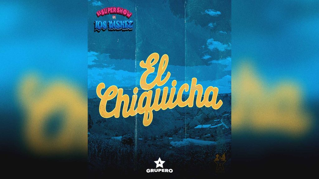 Letra “El Chiquicha” – El Super Show De Los Vaskez