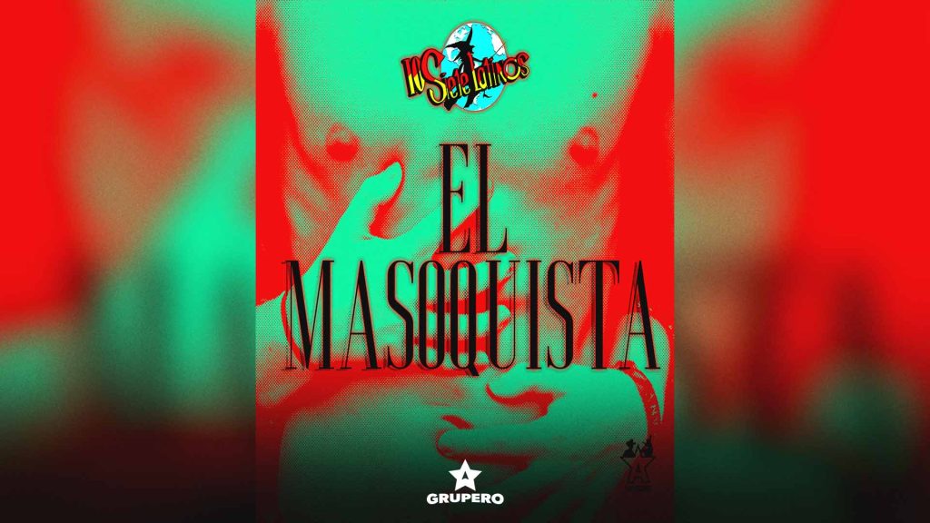 Letra “El Masoquista” – Los Siete Latinos