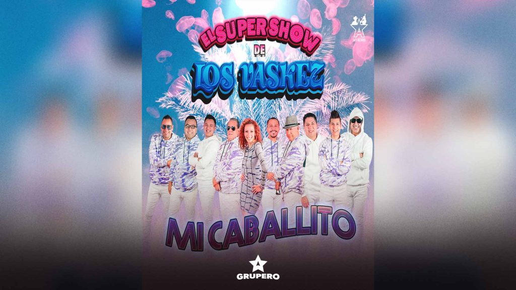 Letra “Mi Caballito” – El Super Show De Los Vaskez