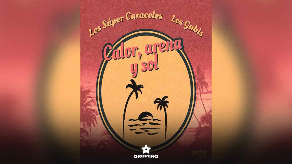 Letra “Calor, Arona Y Sol” – Los Súper Caracoles ft. Los Gabis