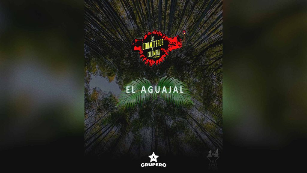 Letra “El Aguajal” – Los Dinamiteros de Colombia