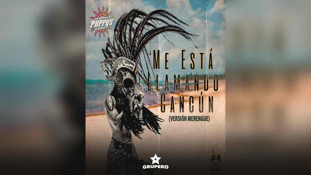 Letra “Me Está Llamando Cancún (Merengue)” – Los Originales Pappys De Cancún