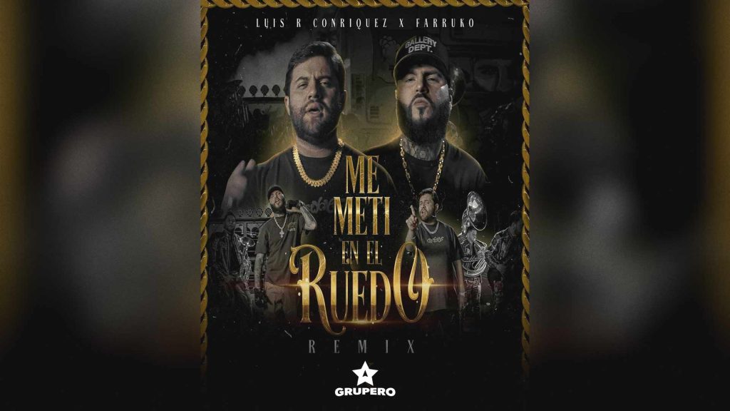 Letra “Me Metí En El Ruedo (Remix)” – Luis R Conriquez & Farruco