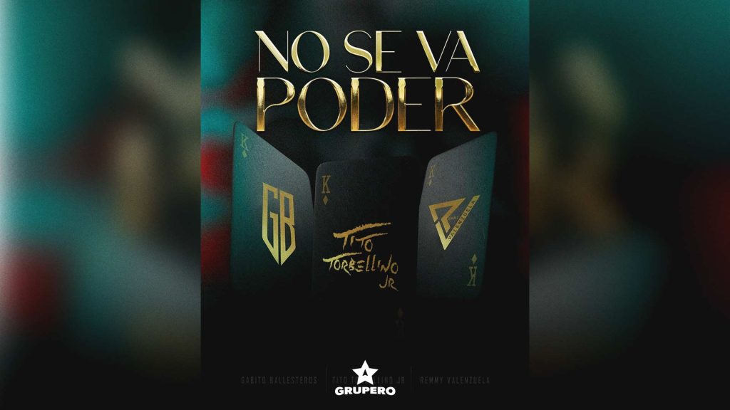 Letra “No Se Va Poder” – Tito Torbellino Jr & Gabito Ballesteros & Remmy Valenzuela