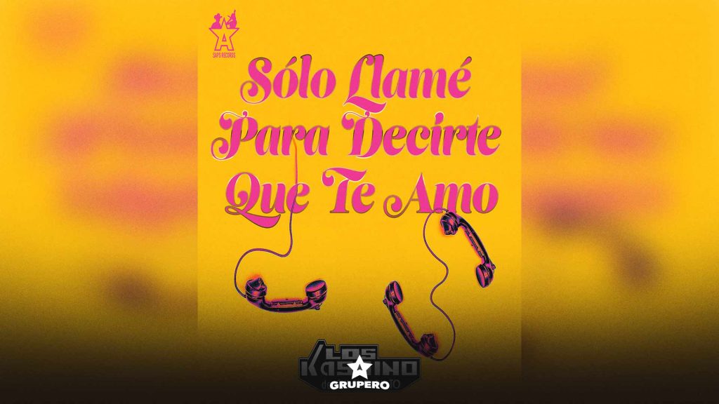 Letra “Sólo Llamé Para Decirte Que Te Amo” – Los Kassino De Chucho Pinto 