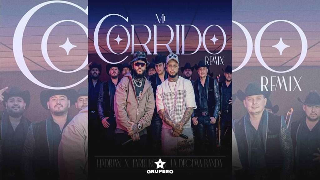 Letra “Mi Corrido (Remix)” – Hadrian & Farruko & La Séptima Banda