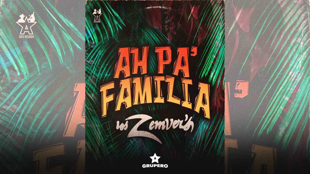 Letra “Ah Pa’ Familia” – Los Zemvers