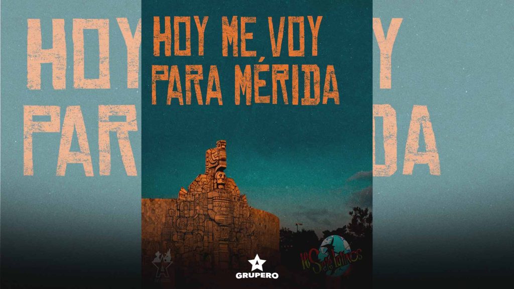 Letra “Hoy Me Voy Para Mérida” – Los Siete Latinos