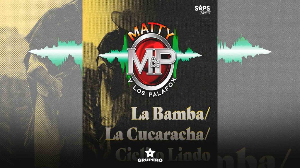 Letra “La Bamba / La Cucaracha / Cielito Lindo” – Matty Y Los Palafox