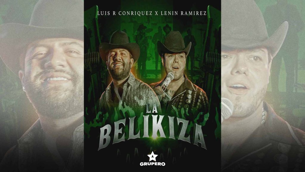 Letra “La Belikiza” – Luis R Conriquez & Lenin Ramírez