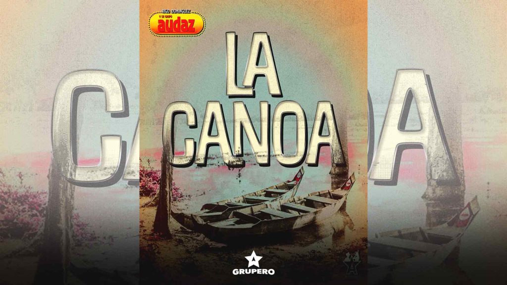 Letra “La Canoa” – Grupo Audaz De Rigo Domínguez
