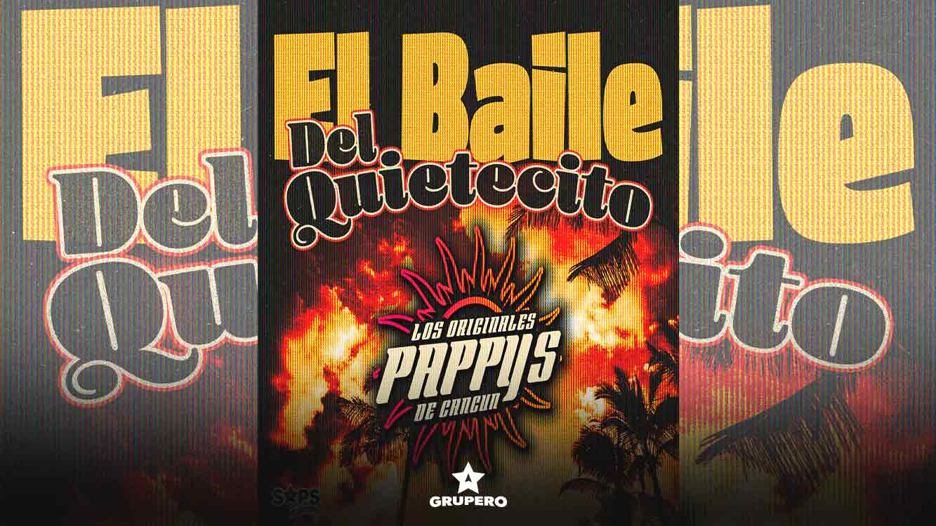 Letra “El Baile Del Quietecito” – Los Originales Pappys De Cancún