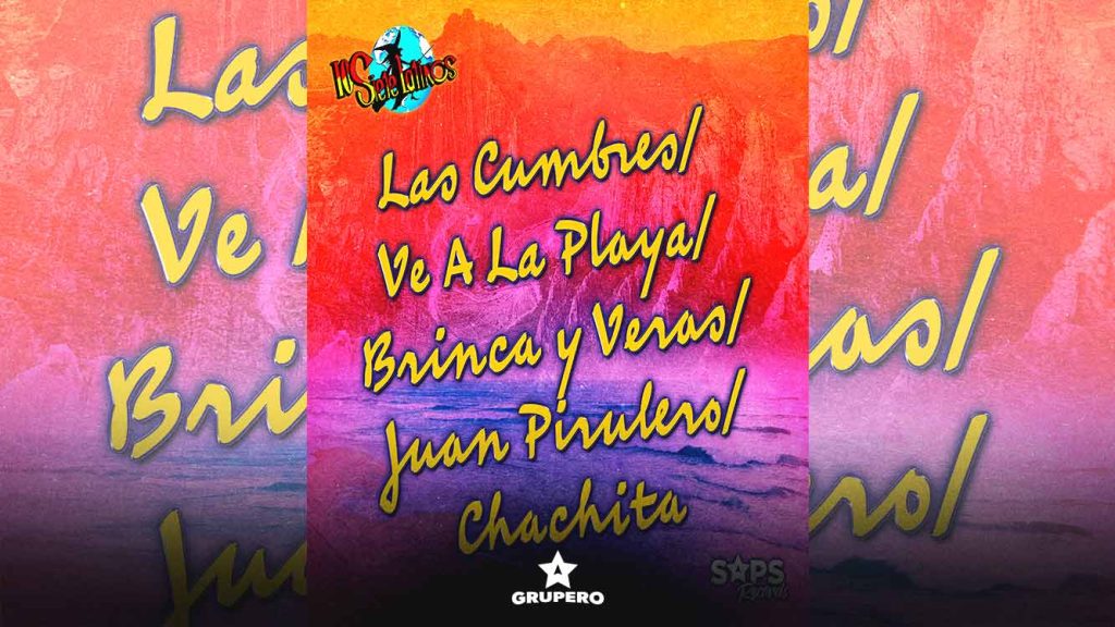 Letra “Las Cumbres / Ve A La Playa / Brinca Y Veras / Juan Pirulero / Chachita” – Los Siete Latinos