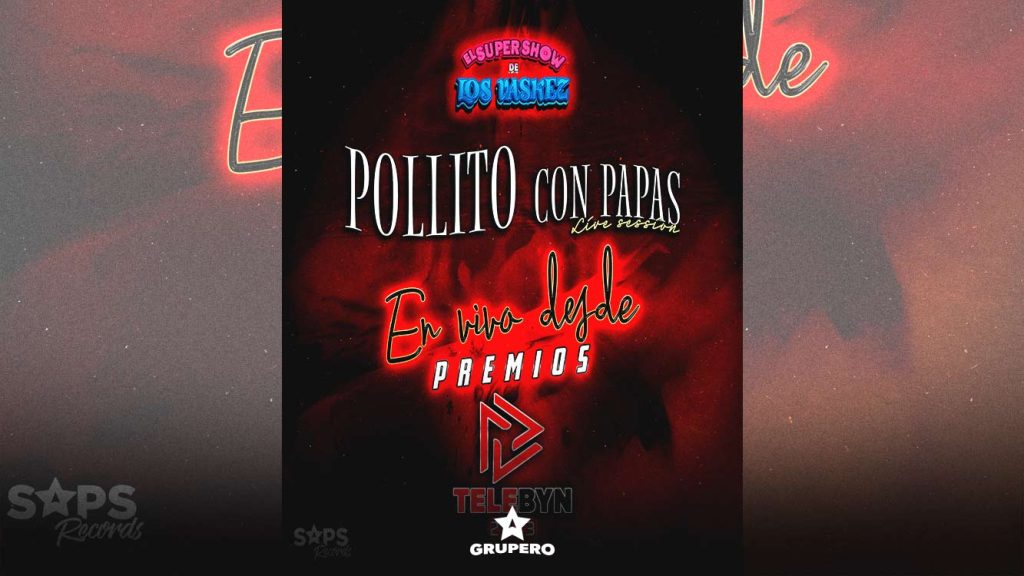 Letra “Pollito Con Papas (En Vivo Desde Premios Telebyn 2023)” – El Super Show De Los Vaskez