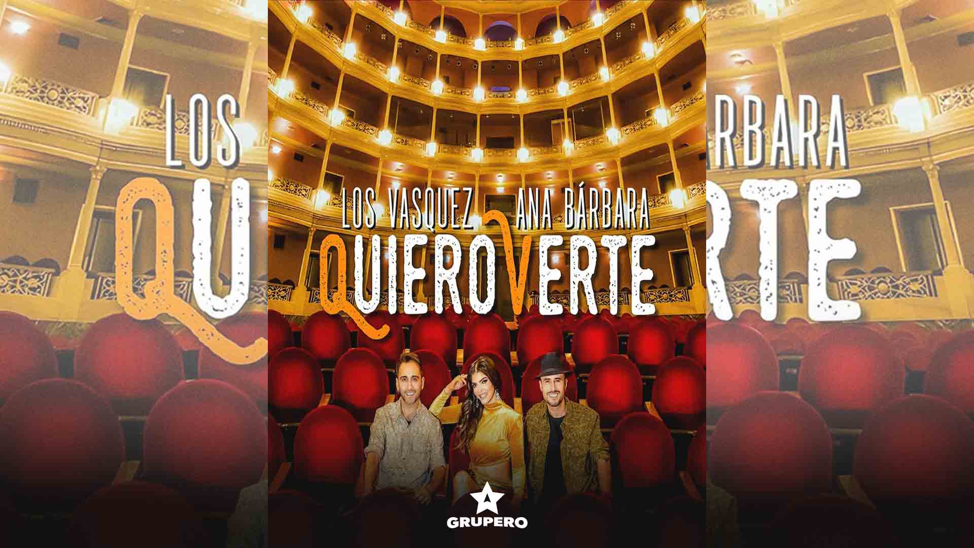 Letra “Quiero Verte” – Los Vasquez & Ana Bárbara