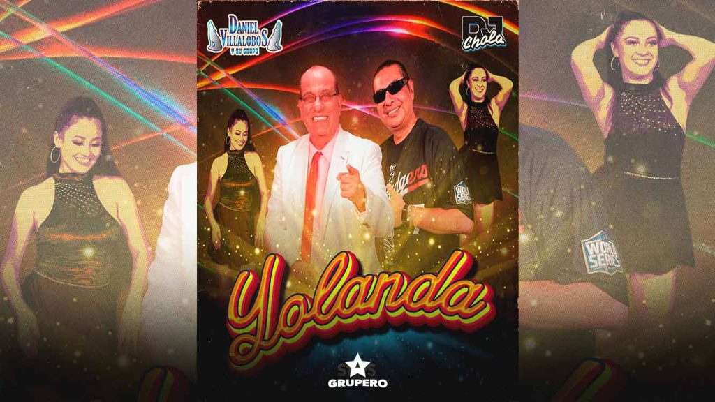 Letra “Yolanda” – Daniel Villalobos y Su Grupo & DJ Cholo