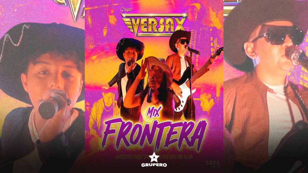 Letra “Mix Frontera(UnX100to/Bebé Dame/Que Vuelvas/No Se Va)” – Grupo Versax