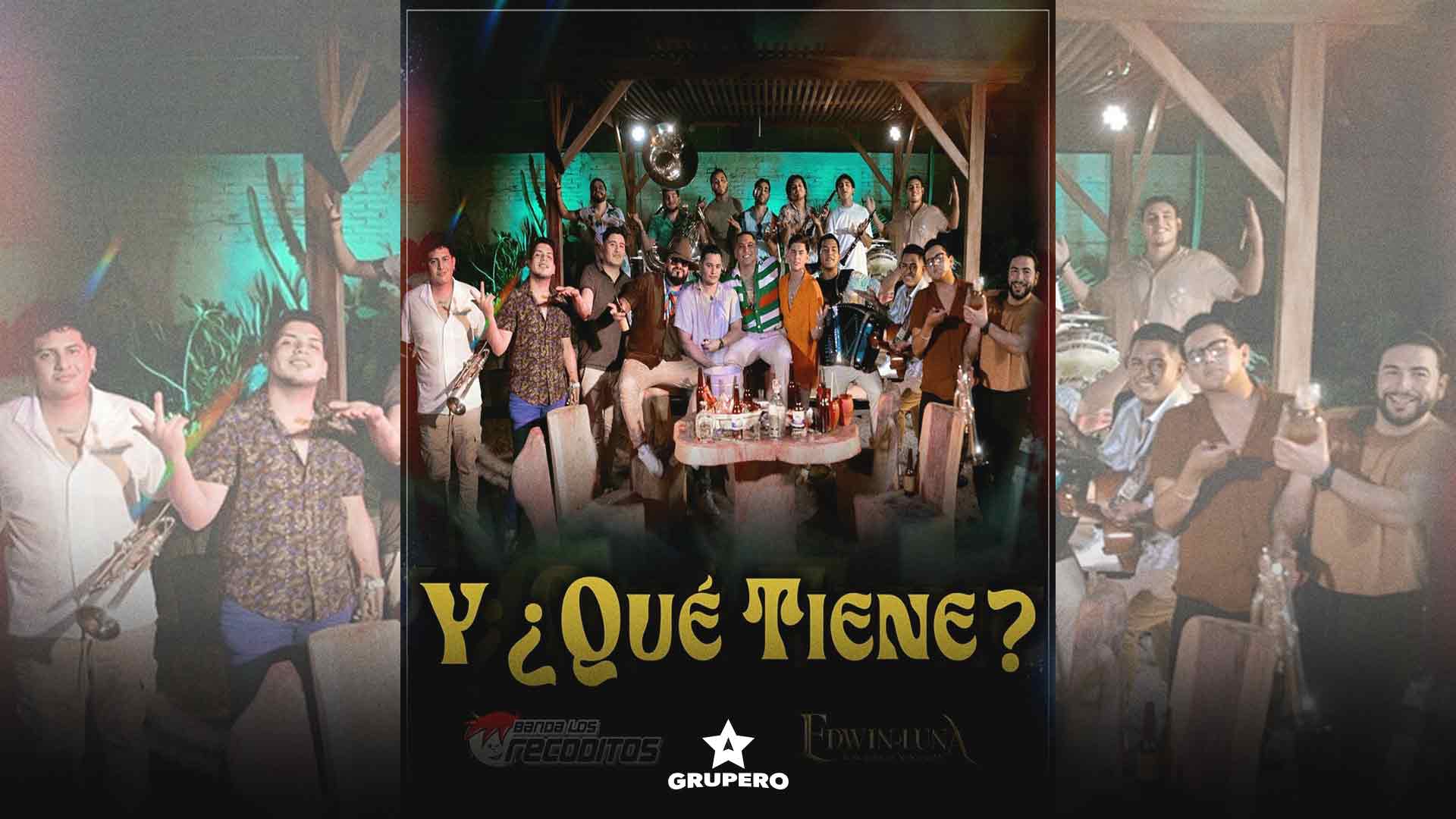 Letra “Y ¿Qué Tiene?” – Banda Los Recoditos & Edwin Luna Y La Trakalosa De Monterrey