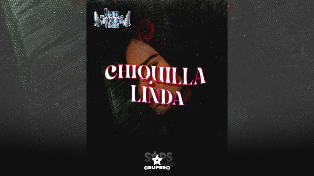 Letra “Chiquilla Linda” – Daniel Villalobos Y Su Grupo