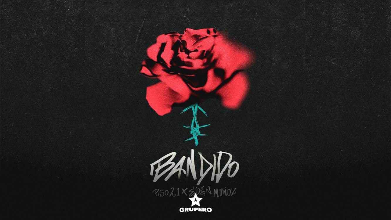 Letra “Bandido” – Piso 21 & Edén Muñoz