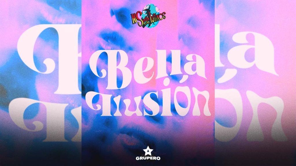 Letra “Bella Ilusión” – Los Siete Latinos