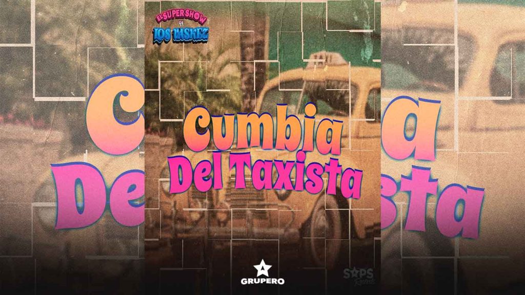 Letra “Cumbia Del Taxista” – El Super Show De Los Vaskez