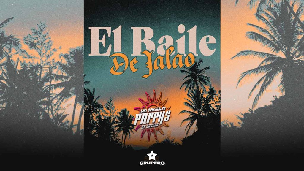Letra “El Baile Del Jalao” – Los Originales Pappys De Cancún