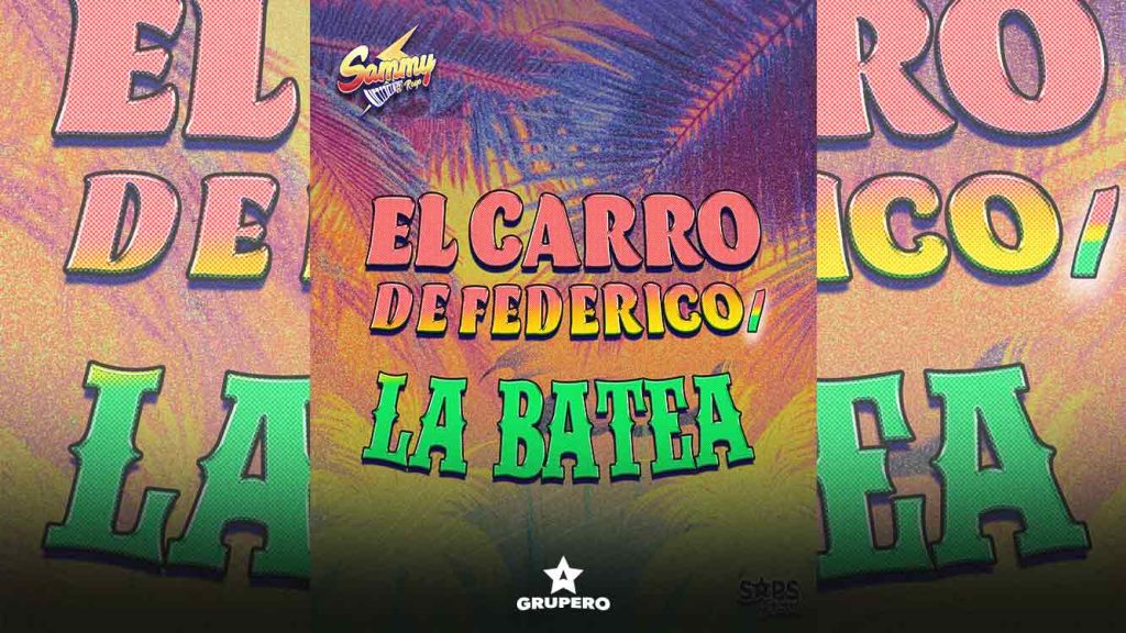 Letra “El Carro De Federico / La Batea” – Sammy El Rayo