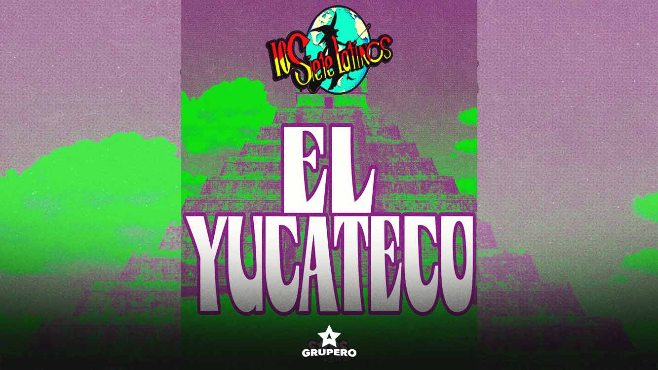 Letra “El Yucateco” – Los Siete Latinos