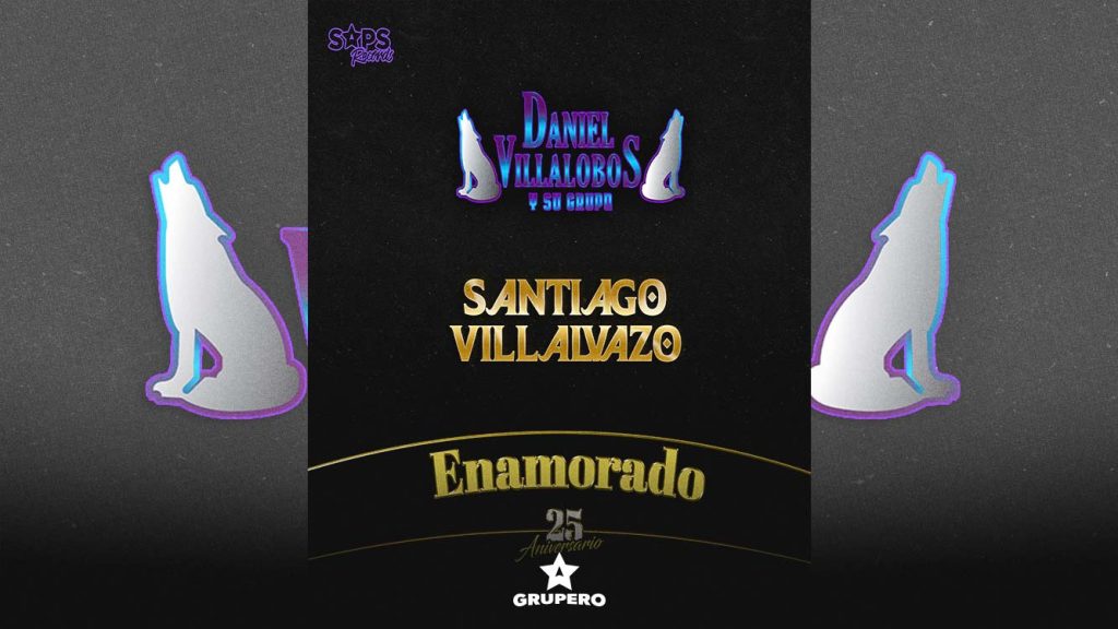 Letra “Enamorado (25 Aniversario)” – Daniel Villalobos Y Su Grupo & Santiago Villalvazo