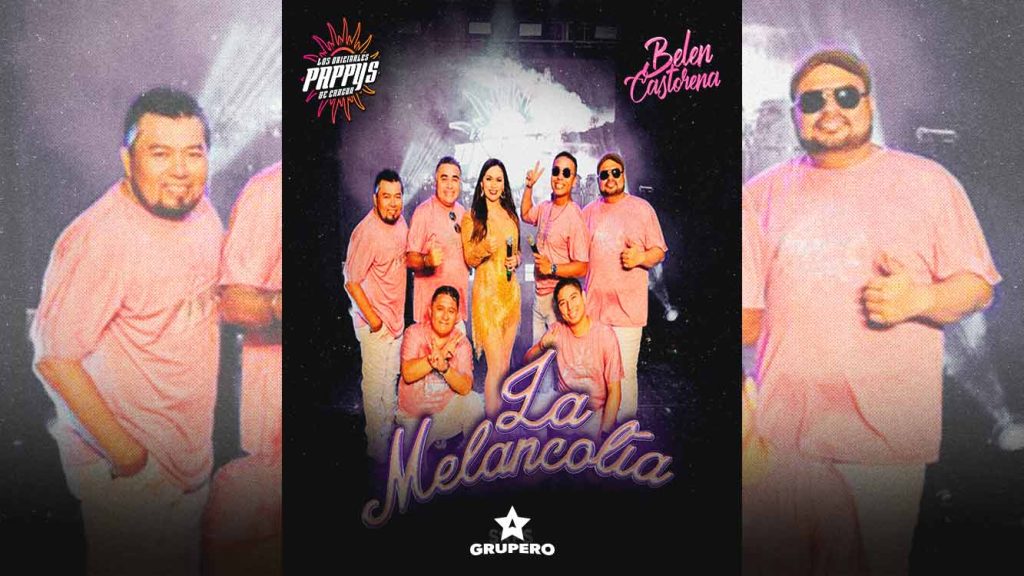 Letra “La Melancolía” – Los Originales Pappy’s de Cancún ft. Belén Castorena