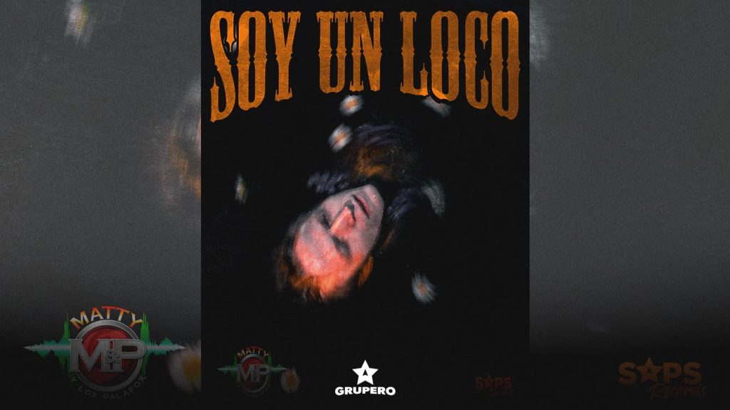 Letra “Soy Un Loco” – Matty Y Los Palafox