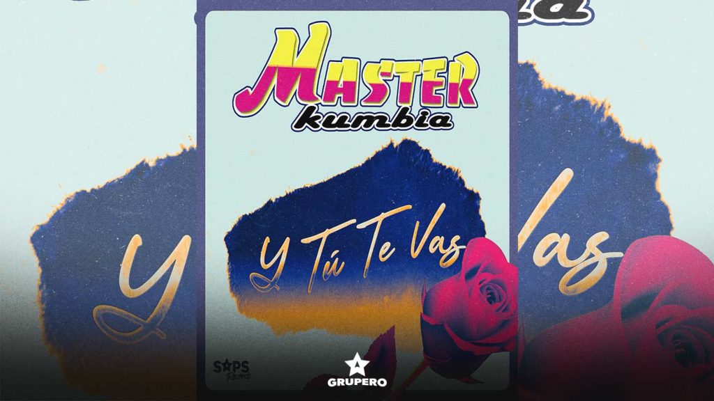 Letra “Y Tú Te Vas” – Master Kumbia