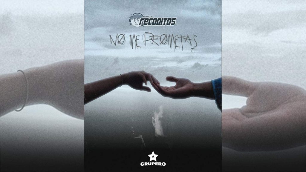Letra “No Me Prometas” Banda Los Recoditos