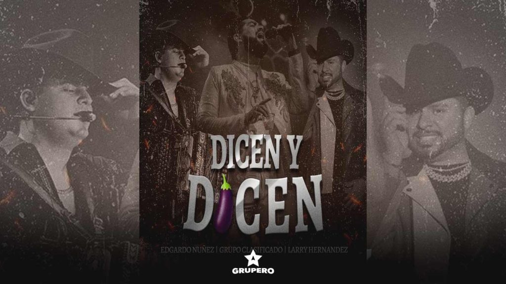 Letra “Dicen Y Dicen” – Grupo Clasificado, Edgardo Nuñez & Larry Hernández