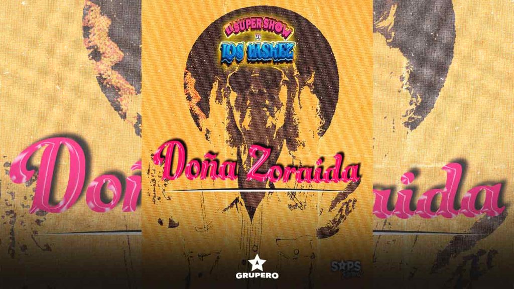Letra “Doña Zoraida” – El Super Show De Los Vaskez
