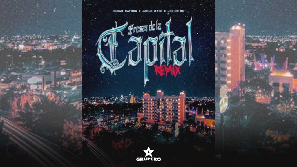 Letra “Fresas De La Capital Remix” – Oscar Maydoy & Jaque Mate & Legión Rg