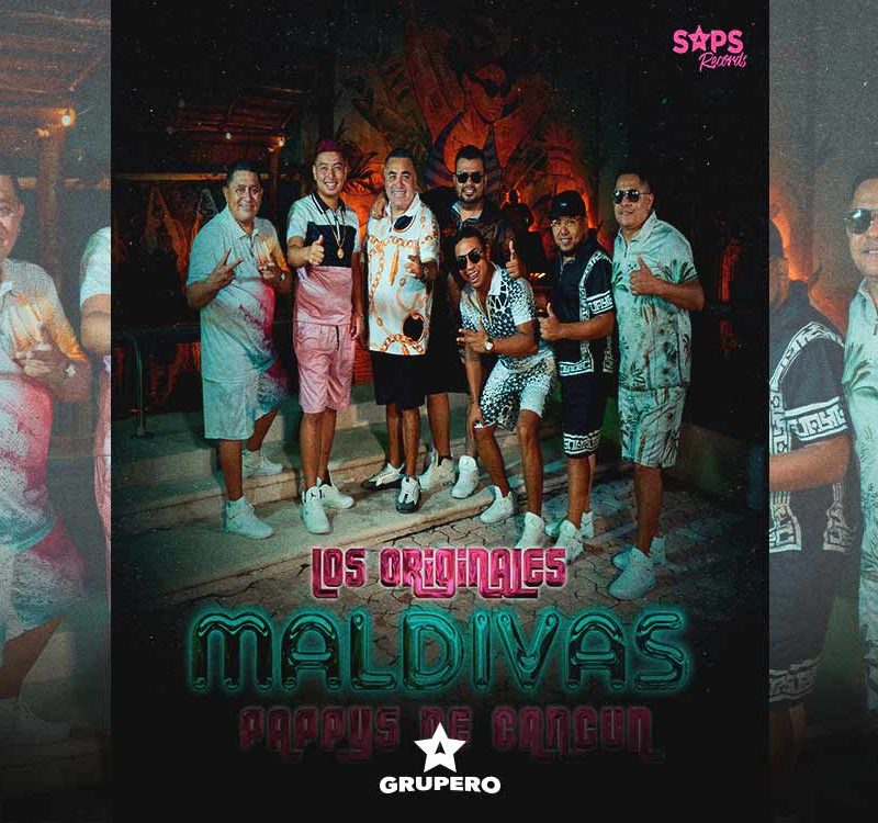Letra “Maldivas” – Los Originales Pappy’s de Cancún
