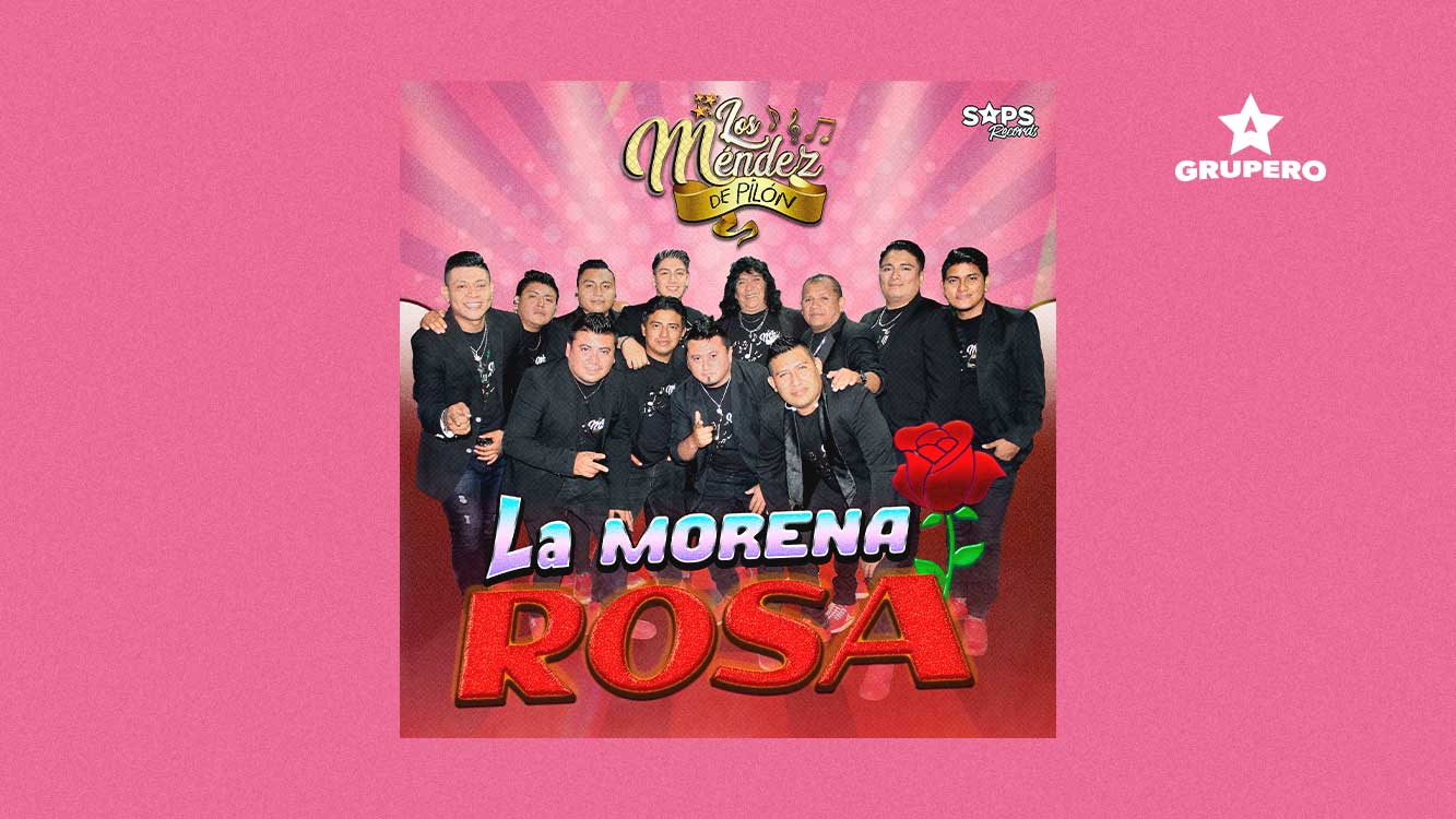 Letra “La Morena Rosa” – Los Méndez de Pilón