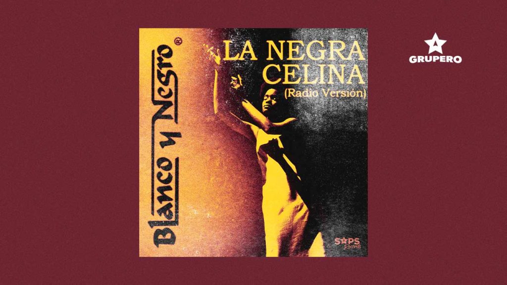 Letra “La Negra Celina (Radio Versión)” - Blanco Y Negro