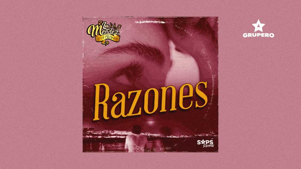 Letra “Razones” – Los Méndez de Pilón