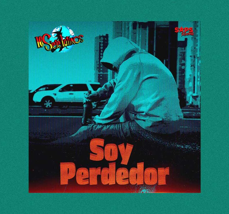 Letra “Soy Perdedor” – Los Siete Latinos
