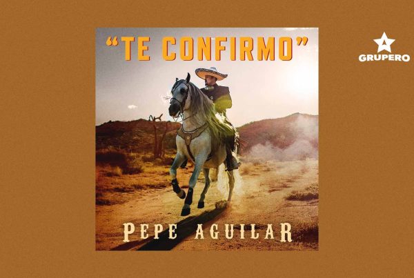 Letra “Te Confirmo” – Pepe Aguilar