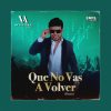 Letra “Que No Vas A Volver” – Víctor Ávila “El Wicho”